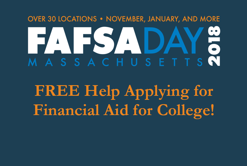 FAFSA Day Massachusetts 2018 — Over 30 Locations in November 2018, January 2019 and More — FREE Help Applying for Financial Aid for College!